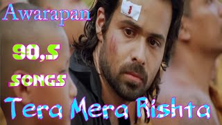 Tera Mera Rishta Purana Song / Emraan Hashmi / Mustafa Zahid / Awarapan...