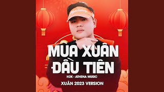 Mùa Xuân Đầu Tiên (Xuân 2023 Version)