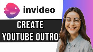 How To Create Youtube Video Outro in Invideo AI