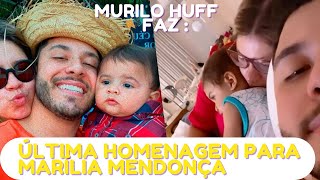 ÚLTIMA HOMENAGEM PARA MARÍLIA MENDONÇA DO EX NAMORADO MURILO HUFF