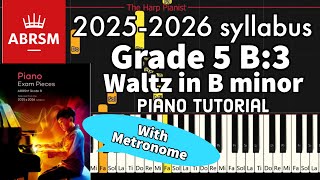 Grade 5 B:3 Waltz in B minor Piano Tutorial ABRSM 2025-2026