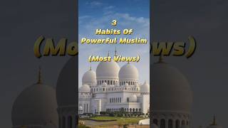 3 Habits Of Powerful Muslim😇|#ytshortsvideo #islamicvideo #shortsvideo