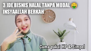 3 IDE BISNIS HALAL TANPA MODAL INSYAALLAH BERKAH