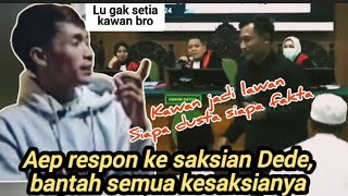 Mengejutkan,AEP respon kesaksian Dede Riswanto ... "dia tidak setia kawan"