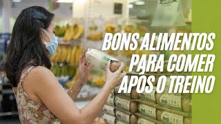 Bons alimentos para consumir após o treino.