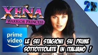 AMAZON PRIME VIDEO E XENA CON I SOTTOTITOLI IN ITALIANO!