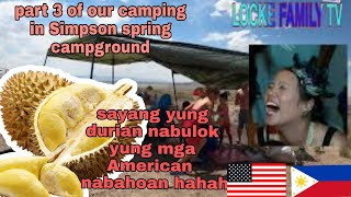 Part 3 of Our Simpson Spring Camping. Sayang Ang Durian