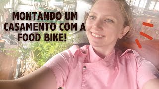 MONTANDO UM CASAMENTO COM A FOOD BIKE | Muitos perrengues