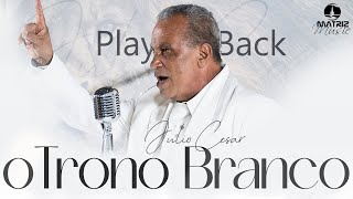 Júlio César - O Trono Branco (Playback com letra)