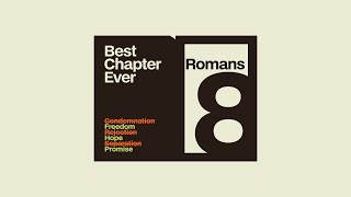 What It Means To Be Saved | Best Chapter Ever: Romans 8