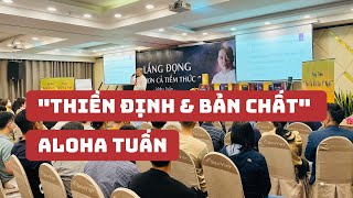 [Tập 2] - Thiền Định & Bản Chất | Aloha Tuấn