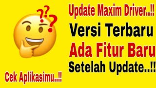 UPDATE MAXIM DRIVER...!! APLIKASI MAXIM VERSI TERBARU ~ MAXIM OJEK ONLINE