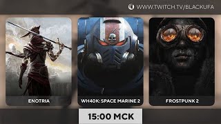 Enotria / Башня / Space Marine 2 Финал / Frostpunk 2