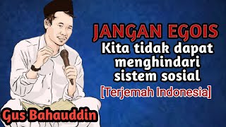 Kita tidak dapat menghindari sistem sosial | Gus Baha | teks indonesia @NGAJIBARENG01