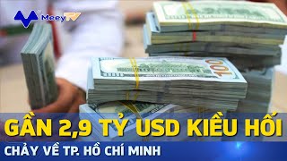 GẦN 2,9 TỶ USD KIỀU HỐI CHẢY VỀ TP.HCM