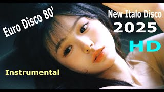 62  -  New Italo Disco Euro Disco 80' 2025   -  Instrumental  -  HD