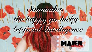 Maier Unleashed  - Samantha, the Happy Go-Lucky AI