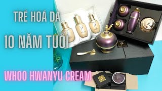 Hoàn Lưu Cao Trẻ Hoá Da 10 Năm Tuổi - Whoo Hwanyu Cream giúp TÁI SINH DA, CẢI THIỆN NẾP NHĂN