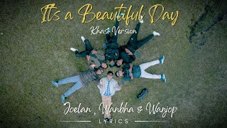 It's a Beautiful Day khasi version || Joelan , Wanbha & Wanjop|| Official lyrics