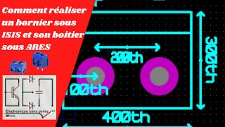 C. imp 4 - Comment réaliser un bornier sous ISIS et son boitier sous ARES