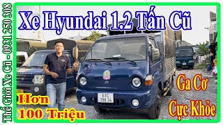 Xe Tải Cũ Hyundai 1.2 Tấn Ga Cơ Thùng Mui Bạt Đời 2007 Giá Hơn 100 Triệu | Thế Giới Xe Cũ.