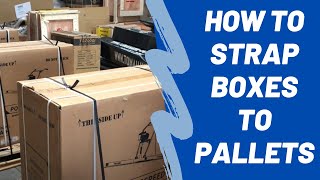 The Easiest Way To Strap Boxes To Pallets | South Bay Repair Shop