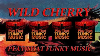 Wild Cherry / Play That Funky Music