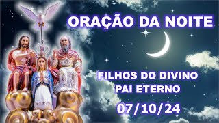 Oração da Noite para os Filhos do Divino Pai Eterno - 07/10/24 🙏