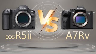 Camera Comparison : Canon R5 II vs Sony A7Rv