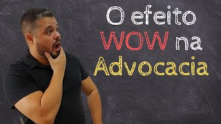 O Efeito WOW na Advocacia - Mateus Terra - Advocacia Simples