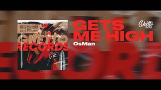 OsMan - Gets Me High