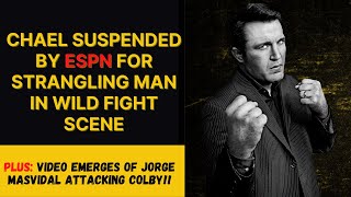 Chael GETS SUSPENDED by ESPN for STRANGLING MAN! Plus: Video Emerges of Masvidal Attacking Colby!!!