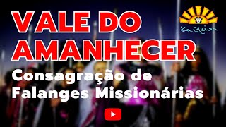 Vale do Amanhecer | Consagração de Falanges Missionárias