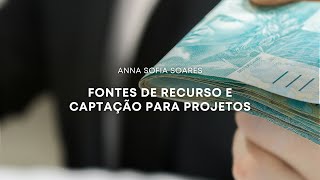 Fontes de recurso e captação para projetos com Anna Sofia Soares