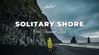 Our Transient Lives - Solitary Shore [ambient inspiring postrock]