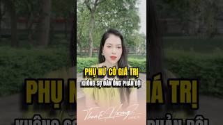 Phụ nữ có giá trị, không sợ đàn ông phản bội #short #thanhhuongofficial