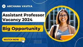 Recruitments Assistant Professor Recruitment 2024 (Job Vacancies Opening)Archana Vaviya