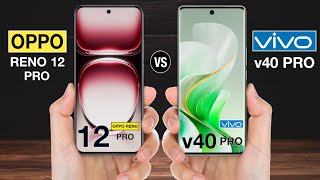 OPPO Reno 12 Pro Vs Vivo v40 Pro - #opporeno12provsvivov40pro