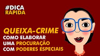 Como elaborar uma Procuração com poderes especiais para Queixa-crime