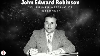 John Edward Robinson,  El primer as3sin0 de internet