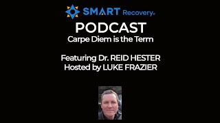 SMART Recovery Podcast: Dr. REID HESTER