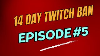 14 Day Twitch Ban Ladder Sesh #5