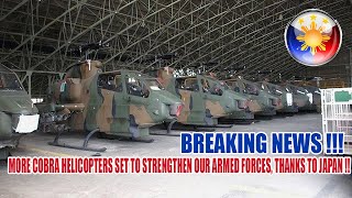 MORE COBRA HELICOPTERS SET TO STRENGTHEN OUR ARMED FORCES, THANKS TO JAPAN !!