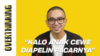 OVERTHINKING: KALO ANAK CEWE DIAPELIN PACARNYA