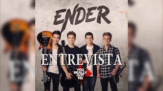 "You really got me" ENDER (entrevista)