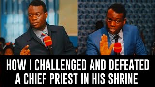 HOW I CHALLENGED A CHIEF PRIEST IN HIS SHRINE - APOSTLE AROME OSAYI