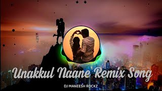 Unakkul Naane Dj Remix Song New Bass Aro Remix By Dj Maneesh Rockz