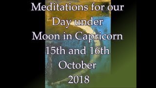 Meditations to Manifest Grounded-ness | Moon in Capricorn 15th 16th October 2018 | Daily Meditations