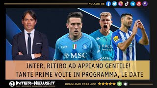 INTER, RITIRO AD APPIANO GENTILE! TANTE PRIME VOLTE IN PROGRAMMA, LE DATE