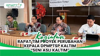 RAPAT KOORDINASI TIM PROYEK PERUBAHAN SENI ASLI KALTIM